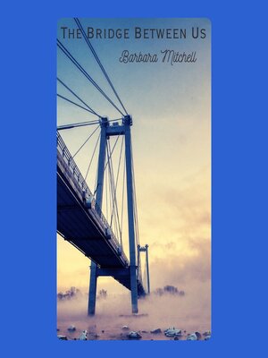 cover image of The Bridge Between Us